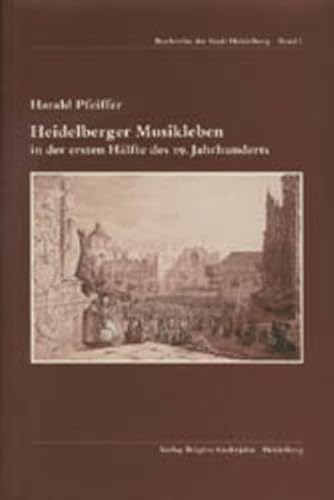 Heidelberger Musikleben in der ersten Hälfte des 19. Jahrhunderts (Buchreihe der Stadt Heidelberg) von Guderjahn, B