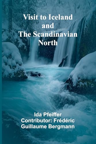 Visit to Iceland and the Scandinavian North Visit to Iceland and the Scandinavian North von Alpha Edition