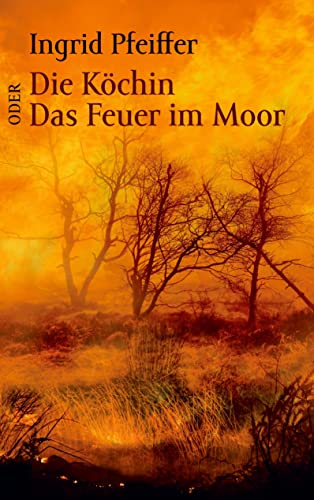 Die Köchin oder Das Feuer im Moor von Books on Demand