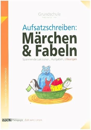Aufsätze schreiben mit Märchen und Fabeln: Aufsatzwerkstatt kinderleicht: Mit Hilfen zur Bewertung von Aufsätzen Aufsätze schreiben mit Märchen und Fabeln: Aufsatzwerkstatt kinderleicht: Mit Hilfen zur Bewertung von Aufsätzen