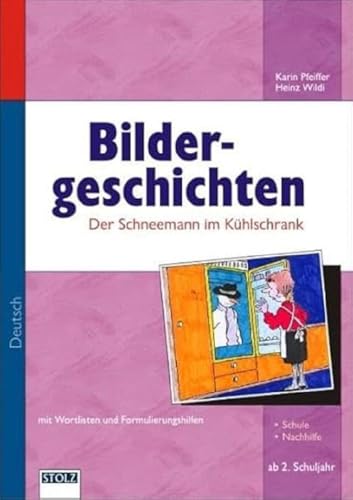 Der Schneemann im Kühlschrank: Bildergeschichten: Mit Wortlisten und Formulierungshilfen - ab 2. Schuljahr Der Schneemann im Kühlschrank: Bildergeschichten: Mit Wortlisten und Formulierungshilfen - ab 2. Schuljahr