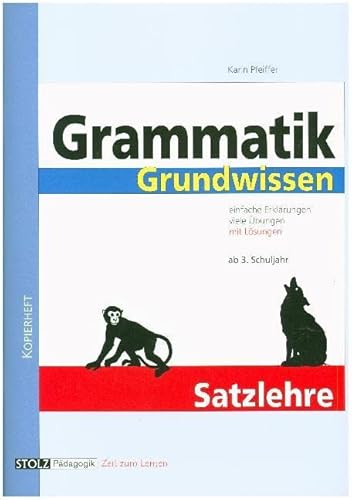 Grammatik Grundwissen, neue Rechtschreibung, Tl.2, Satzlehre: Ab 3. Schuljahr Grammatik Grundwissen, neue Rechtschreibung, Tl.2, Satzlehre: Ab 3. Schuljahr von Stolz