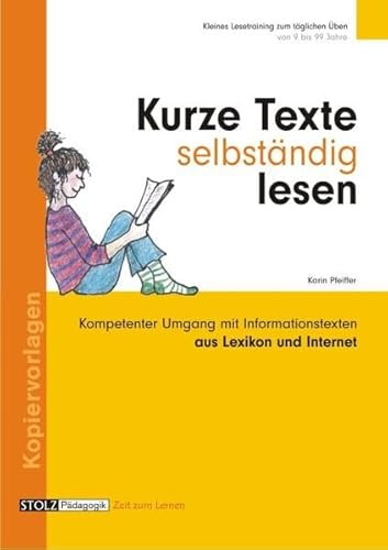 Kurze Texte selbständig lesen: Kompetenter Umgang mit Informationstexten aus Lexikon und Internet: Kompetenter Umgang mit Informationstexten aus ... Üben, von 9 bis 99 Jahre. Kopiervorlagen Kurze Texte selbständig lesen: Kompetenter Umgang mit Informationstexten aus Lexikon und Internet: Kompetenter Umgang mit Informationstexten aus ... Üben, von 9 bis 99 Jahre. Kopiervorlagen