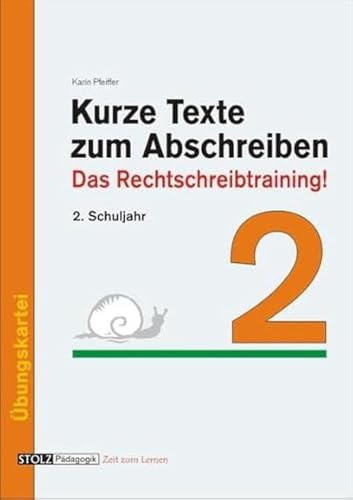 Kurze Texte zum Abschreiben: Das Rechtschreibtraining! 2. Schuljahr: Das Rechtschreibtraining!. 2. Schuljahr. Übungskartei. Kopiervorlagen von Stolz