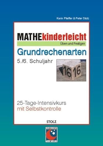 Mathe kinderleicht: Grundrechenarten: 25-Tage-Intensivkurs mit Selbstkontrolle Mathe kinderleicht: Grundrechenarten: 25-Tage-Intensivkurs mit Selbstkontrolle