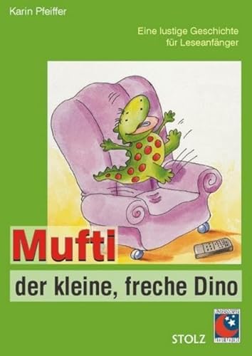 Mufti, der kleine freche Dinosaurier: Eine lustige Geschichte für Leseanfänger