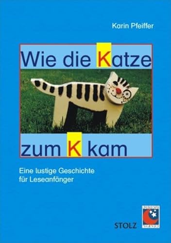 Wie die Katze zum K kam: Mitmachbuch für Erstleser