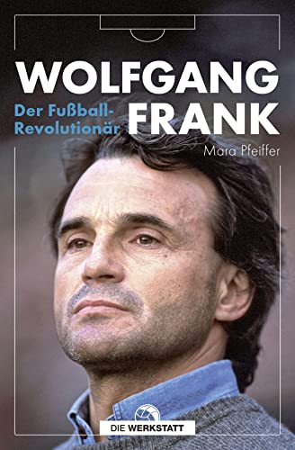 Wolfgang Frank: Der Fußball-Revolutionär