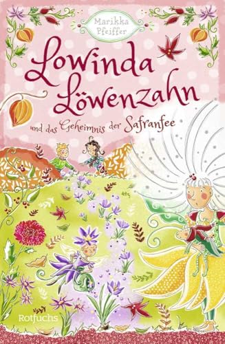 Lowinda Löwenzahn und das Geheimnis der Safranfee: Abenteuer im magischen Schulgarten | Für Kinder ab 8 Jahren Lowinda Löwenzahn und das Geheimnis der Safranfee: Abenteuer im magischen Schulgarten | Für Kinder ab 8 Jahren