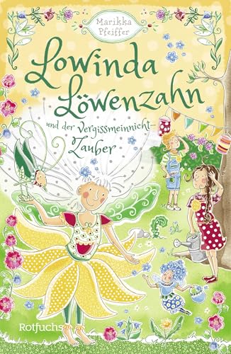 Lowinda Löwenzahn und der Vergissmeinnicht-Zauber: Abenteuer im magischen Schulgarten | Für Kinder ab 8 Jahren