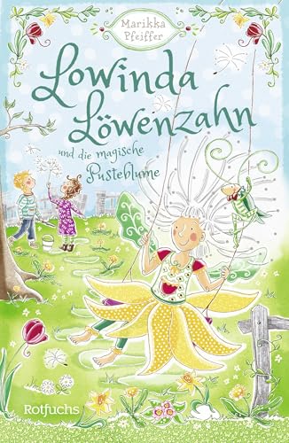 Lowinda Löwenzahn und die magische Pusteblume: Abenteuer im magischen Schulgarten | Für Kinder ab 8 Jahren