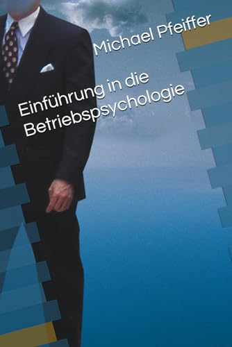 Einführung in die Betriebspsychologie von Independently published