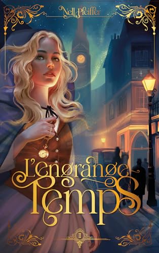 L'Engrange-Temps - tome 2 - Les heures obscures