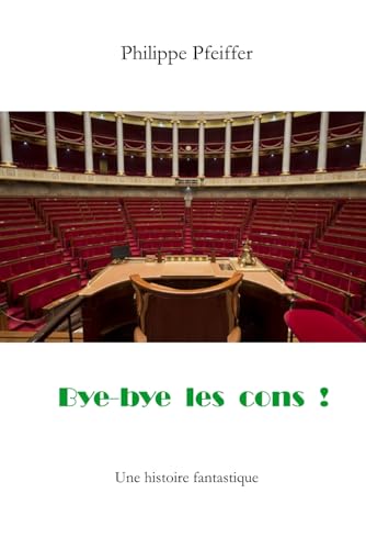 Bye-bye les cons !: Une histoire fantastique von Independently published