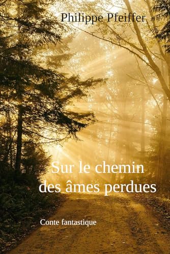 Sur le chemin des âmes perdues: Conte fantastique von Independently published