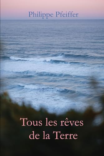 Tous les rêves de la Terre: Une histoire humaine von Independently published