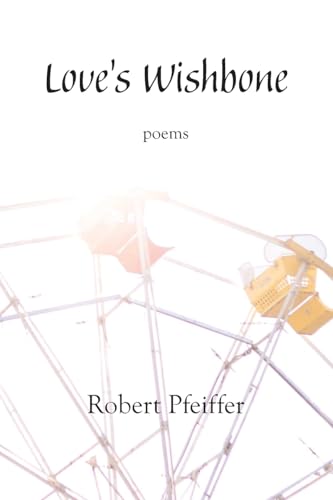 Love's Wishbone: poems von Plain View Press, LLC