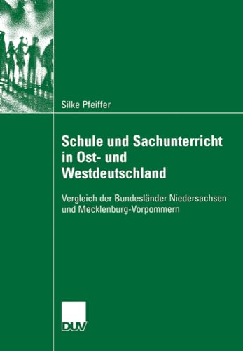 Schule und Sachunterricht in Ost- und Westdeutschland: Vergleich der Bundesländer Niedersachsen und Mecklenburg-Vorpommern (German Edition) von Deutscher Universitätsverlag