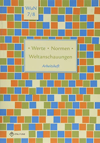 Werte • Normen • Weltanschauungen: Arbeitsheft, Werte und Normen, Klassen 7/8, Niedersachsen (Werte · Normen · Weltanschauungen: Lehrwerkreihe Klassen 5-10) von MILITZKE VERLAG GMBH