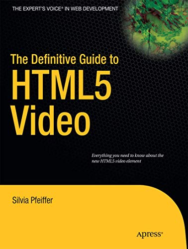 The Definitive Guide to HTML5 Video (Expert's Voice in Web Development) von Apress