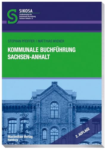 Kommunale Buchführung Sachsen-Anhalt (Schriftenreihe SIKOSA: Studieninstitut für kommunale Verwaltung Sachsen-Anhalt e.V.) von Maximilian Vlg