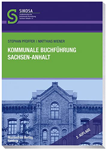 Kommunale Buchführung Sachsen-Anhalt (Schriftenreihe SIKOSA: Studieninstitut für kommunale Verwaltung Sachsen-Anhalt e.V.) von Maximilian Vlg