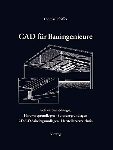 CAD für Bauingenieure: Konstruktionstechniken mit CAD-Programmen (German Edition)