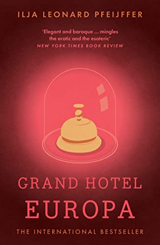 Grand Hotel Europa: Ilja Leonard Pfeijffer