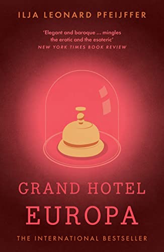 Grand Hotel Europa: Ilja Leonard Pfeijffer