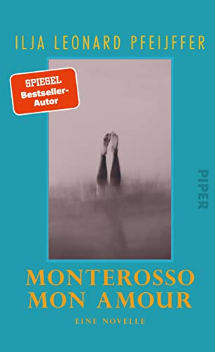Monterosso mon amour: Eine Novelle | Vom Autor des hochgelobten SPIEGEL-Bestsellers »Grand Hotel Europa« von PIPER
