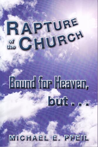RAPTURE of the CHURCH: Bound for Heaven, but . . .