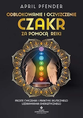 Odblokowanie i oczyszczenie czakr za pomocą Reiki