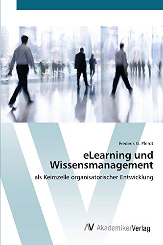 eLearning und Wissensmanagement: als Keimzelle organisatorischer Entwicklung