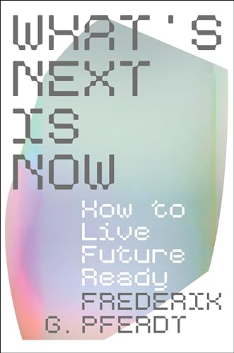 What's Next Is Now: How to Live Future Ready von Business