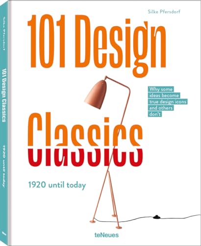 101 Design Classics: 1920 until today Why some ideas become true design icons and others don't von teNeues
