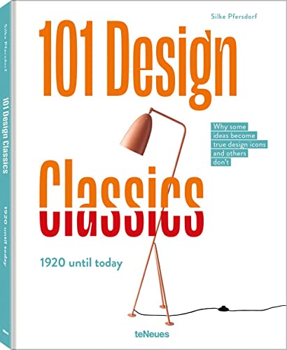 101 Design Classics: 1920 until today Why some ideas become true design icons and others don't von teNeues