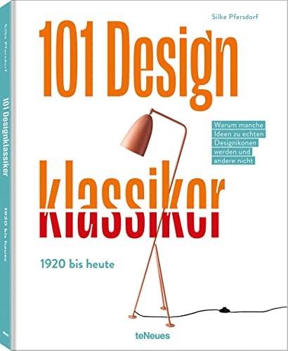 101 Designklassiker: 1920 bis heute Warum manche Ideen zu echten Designikonen werden und andere nicht von teNeues
