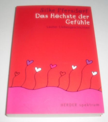 Das Höchste der Gefühle: Lauter Liebesgeschichten (Herder Spektrum)