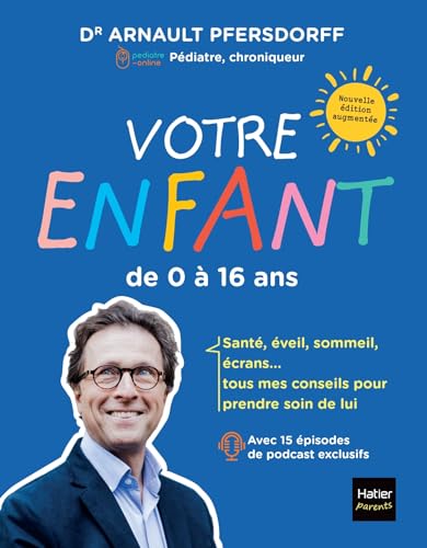 Votre enfant de 0 à 16 ans: Développement, scolarité, santé, sexualité, écrans : tous mes conseils pour suivre son évolution Votre enfant de 0 à 16 ans: Développement, scolarité, santé, sexualité, écrans : tous mes conseils pour suivre son évolution