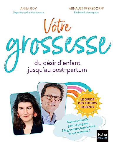 Votre grossesse: Le guide des futurs parents : conseils pour préparer sa grossesse, bien la vivre et s'en remettre Votre grossesse: Le guide des futurs parents : conseils pour préparer sa grossesse, bien la vivre et s'en remettre