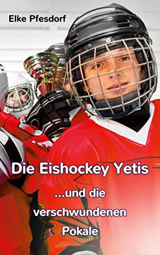 Die Eishockey Yetis ...und die verschwundenen Pokale von BoD – Books on Demand