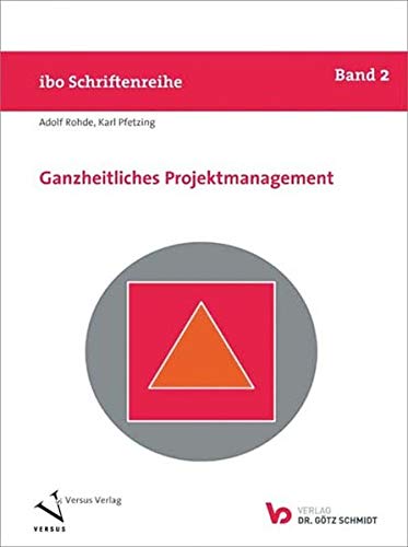 Ganzheitliches Projektmanagement: (Doppelausgabe mit Verlag Dr. Götz Schmidt)