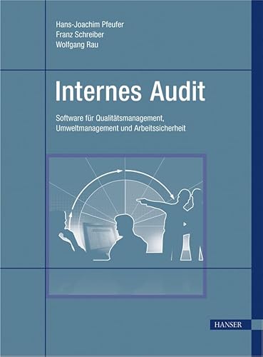Internes Audit: Software für Qualitätsmanagement, Umweltmanagement und Arbeitssicherheit von Carl Hanser Verlag GmbH & Co. KG