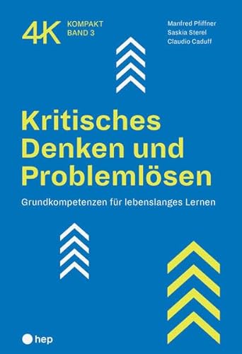 Kritisches Denken und Problemlösen: Grundkompetenzen für lebenslanges Lernen (4K kompakt)