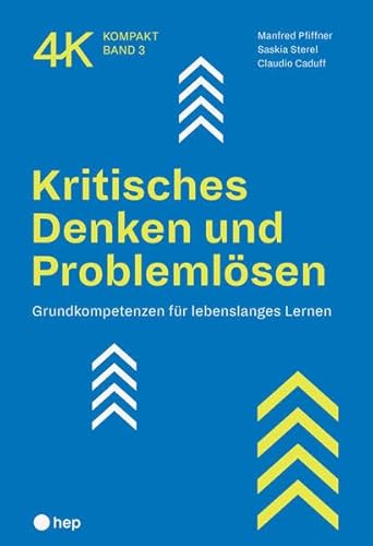 Kritisches Denken und Problemlösen: Grundkompetenzen für lebenslanges Lernen (4K kompakt)