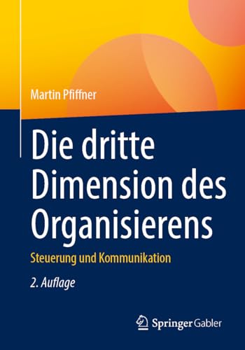 Die dritte Dimension des Organisierens: Steuerung und Kommunikation Die dritte Dimension des Organisierens: Steuerung und Kommunikation