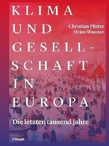 Klima und Gesellschaft in Europa: Die letzten tausend Jahre