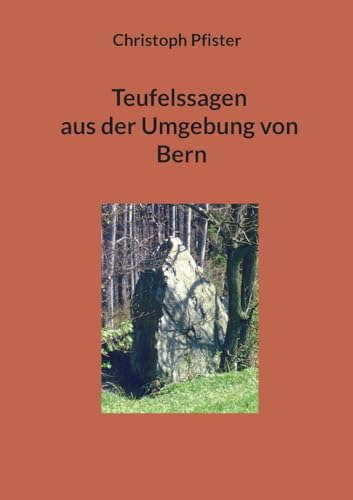 Teufelssagen aus der Umgebung von Bern (Historisch-philologische Werke) von Books on Demand