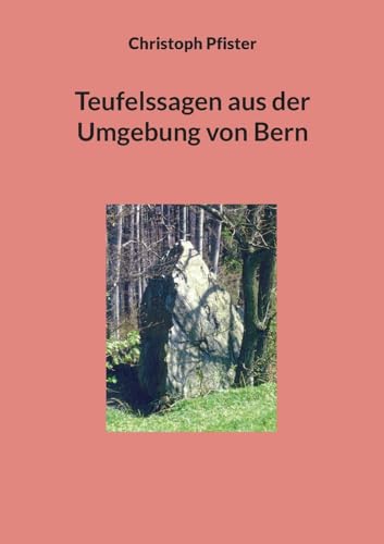 Teufelssagen aus der Umgebung von Bern (Historisch-philologische Werke) von BoD – Books on Demand