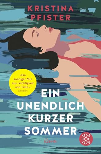 Ein unendlich kurzer Sommer: Eine atmosphärische Geschichte vom Ankommen und Neubeginnen | »Ein richtig, richtig schönes Sommerbuch.« Mona Ameziane bei ZDF Volle Kanne von FISCHER Taschenbuch